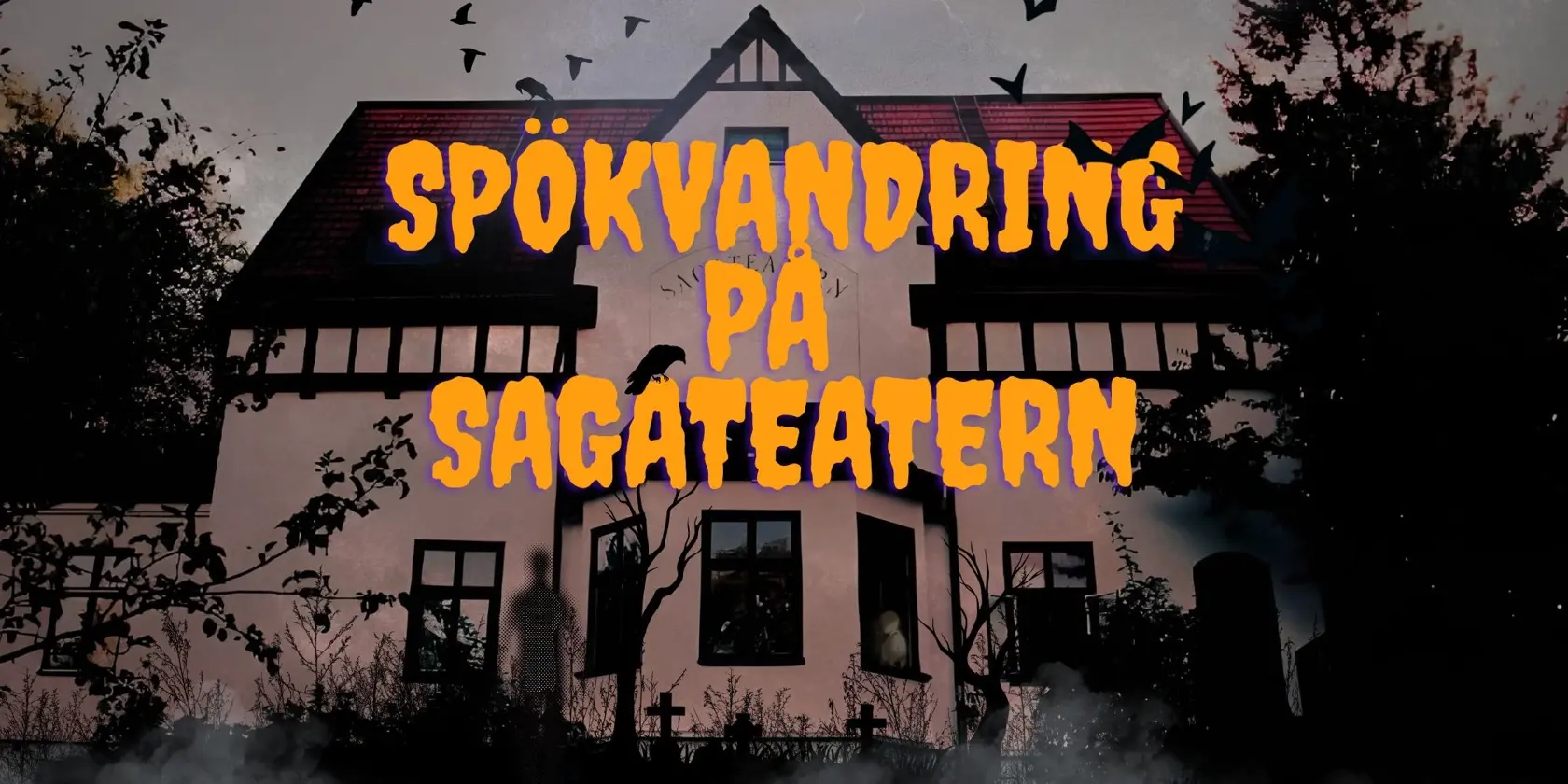 Ett spökhus med texten ”spökvandring på Sagateatern”.